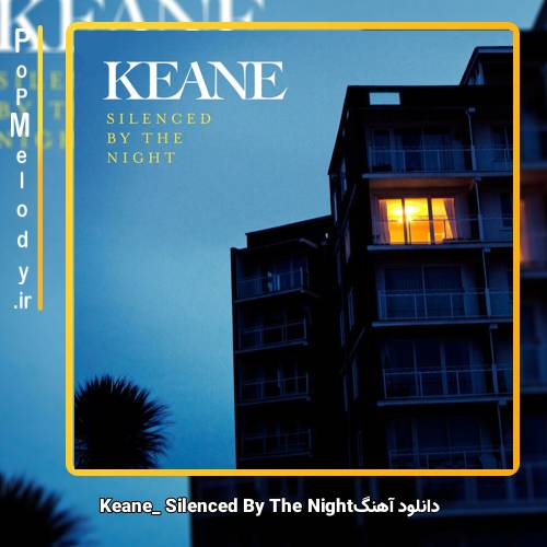 دانلود آهنگ Keane Silenced By The Night
